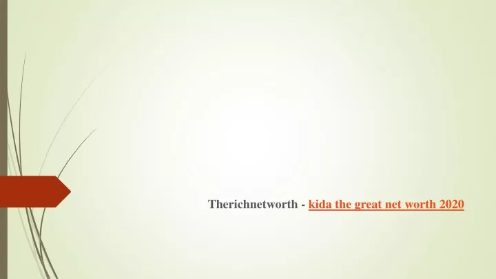 therichnetworth kida the great net worth 2020