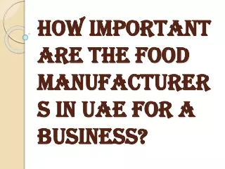 How Does the Food Manufacturers in UAE Work?