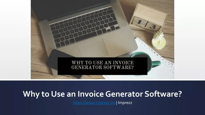 why to use an invoice generator software