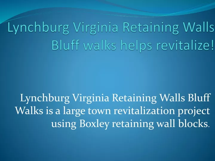lynchburg virginia retaining walls bluff walks helps revitalize