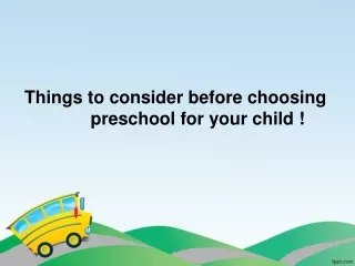 Things to consider before choosing preschool for your child