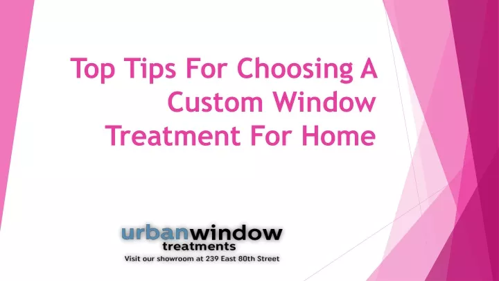 top tips for choosing a custom window treatment for home