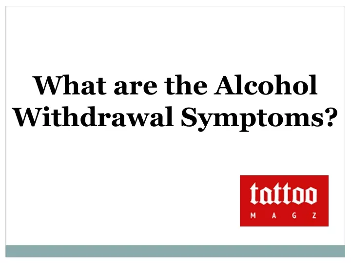 what are the alcohol withdrawal symptoms