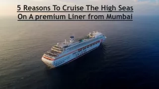 5 Reasons To Cruise The High Seas On A premium Liner from Mumbai