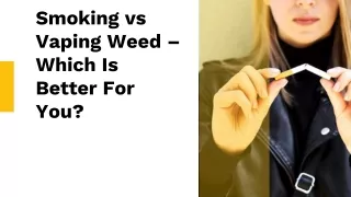 smoking vs vaping weed which is better for you