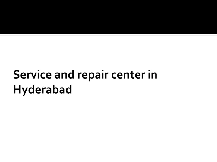 service and repair center in hyderabad