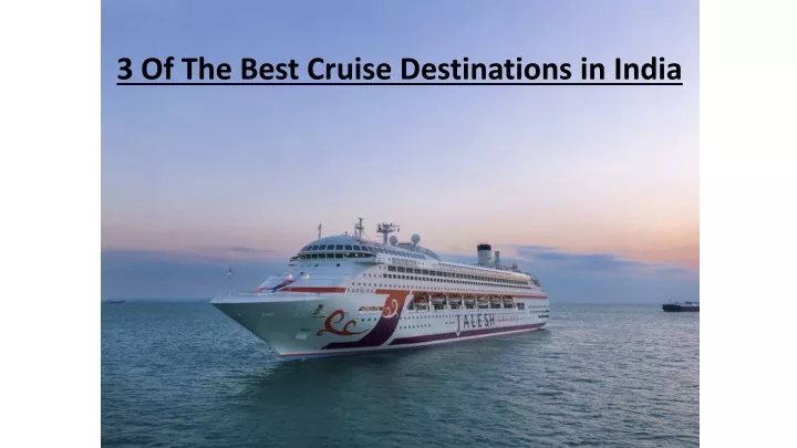 3 of the best cruise destinations in india