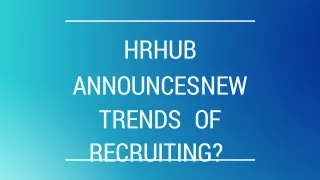 HRHub announces New Trends of Recruiting?