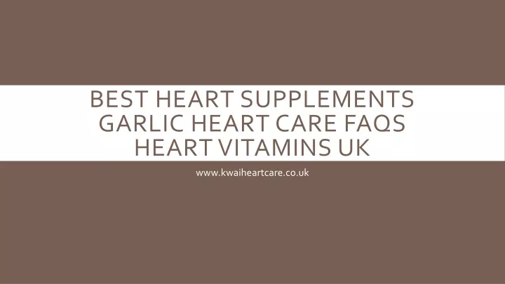 best heart supplements garlic heart care faqs heart vitamins uk