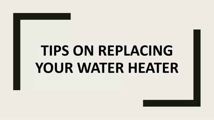 tips on replacing your water heater