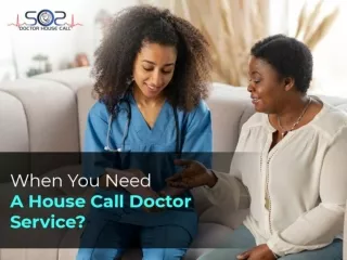 When You Need A House Call Doctor Service?