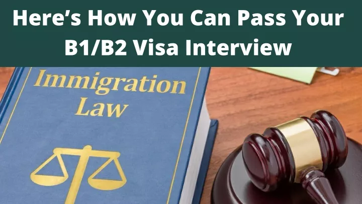 here s how you can pass your b1 b2 visa interview
