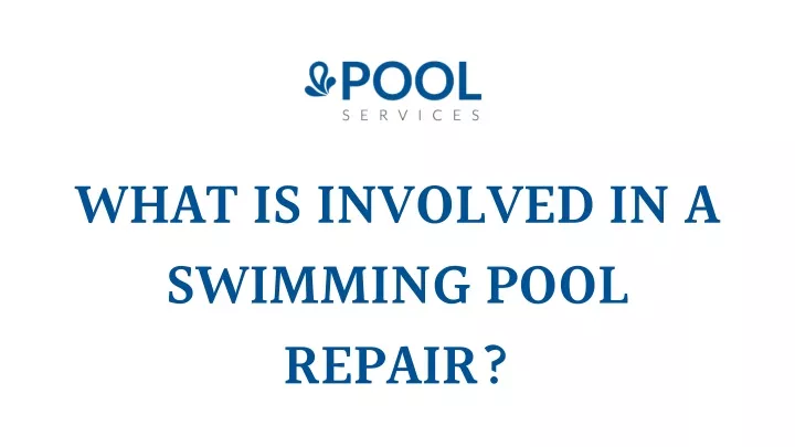 what is involved in a swimming pool repair