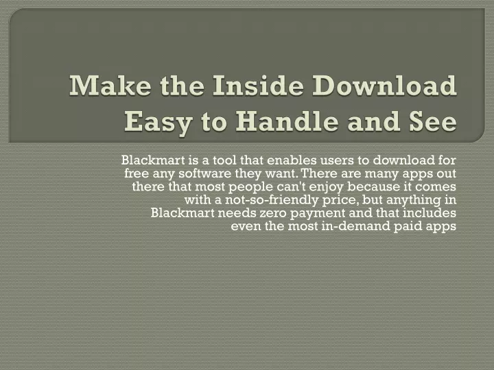 make the inside download easy to handle and see