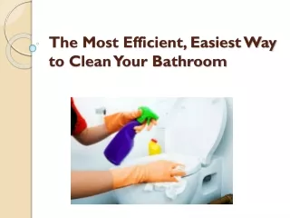 the most efficient easiest way to clean your bathroom