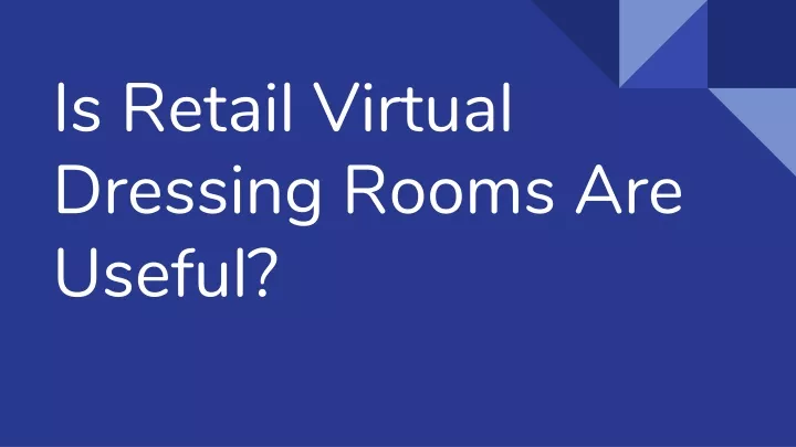 is retail virtual dressing rooms are useful