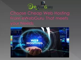 Choose Cheap Web Hosting From eWebGuru That meets your Needs
