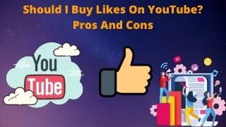 Should I Buy Likes On YouTube? Pros And Cons