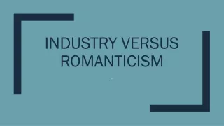 industry versus romanticism