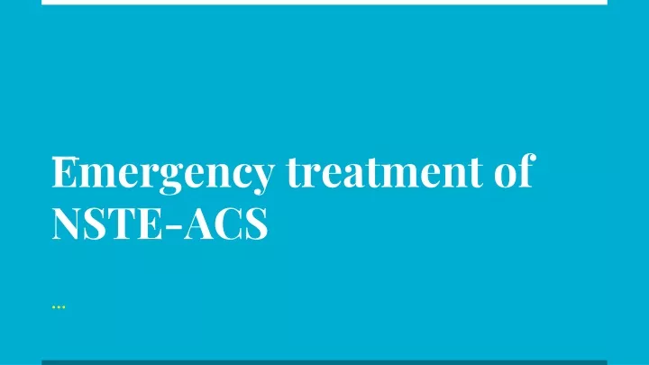 emergency treatment of nste acs