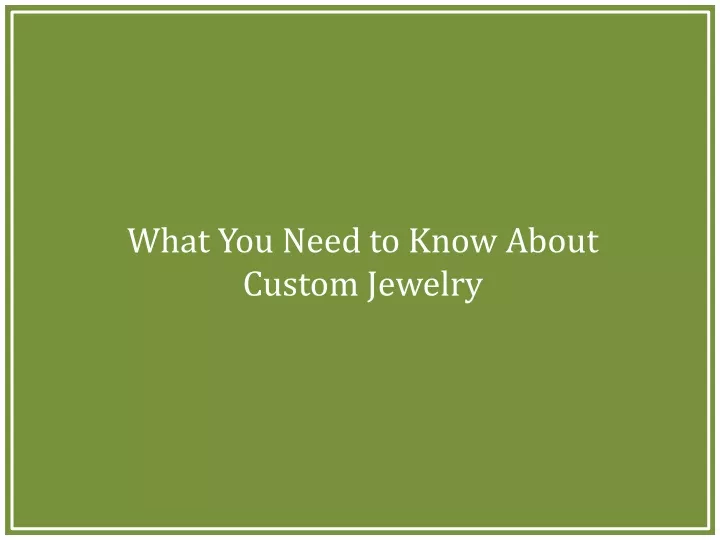 what you need to know about custom jewelry