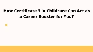 How Certificate 3 in Childcare Can Act as a Career Booster for You?