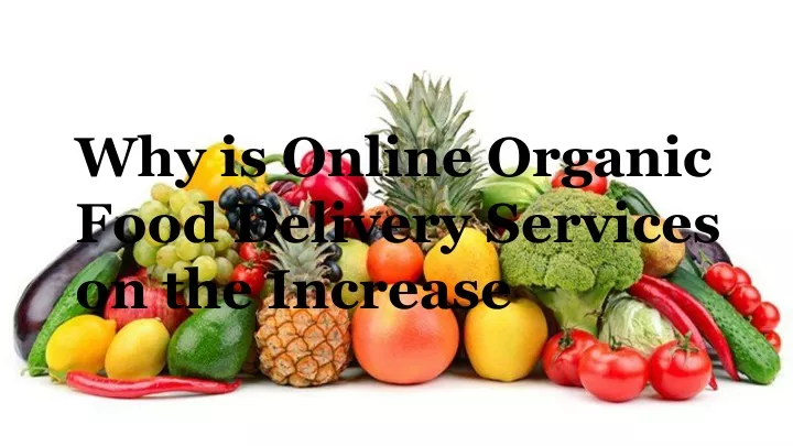 why is online organic food delivery services