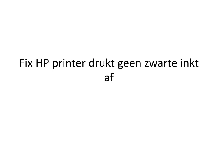 fix hp printer drukt geen zwarte inkt af
