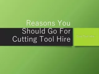 Reasons You Should Go For Cutting Tool Hire | Eros Tool Hire