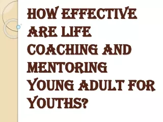 What are the Value in Life Coaching and Mentoring Young Adult?