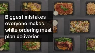 Biggest mistakes everyone makes while ordering meal plan deliveries