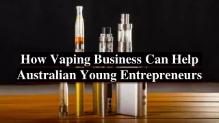 Vaping Business Can Help Australian Young Entrepreneurs