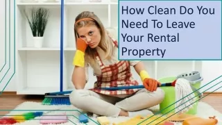how clean do you need to leave your rental property