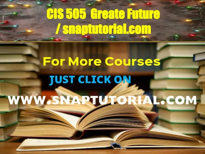 cis 505 greate future snaptutorial com