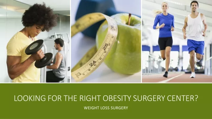 looking for the right obesity surgery center