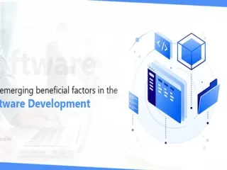 Fast emerging beneficial factors in the Software Development Fast emerging beneficial factors in the Software Developme