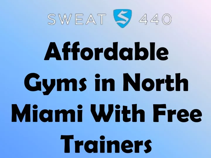 affordable gyms in north miami with free trainers