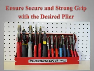 Ensure Secure and Strong Grip with the Desired Plier