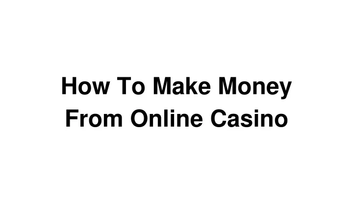 how to make money from online casino