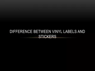 Difference Between Vinyl Labels And Stickers