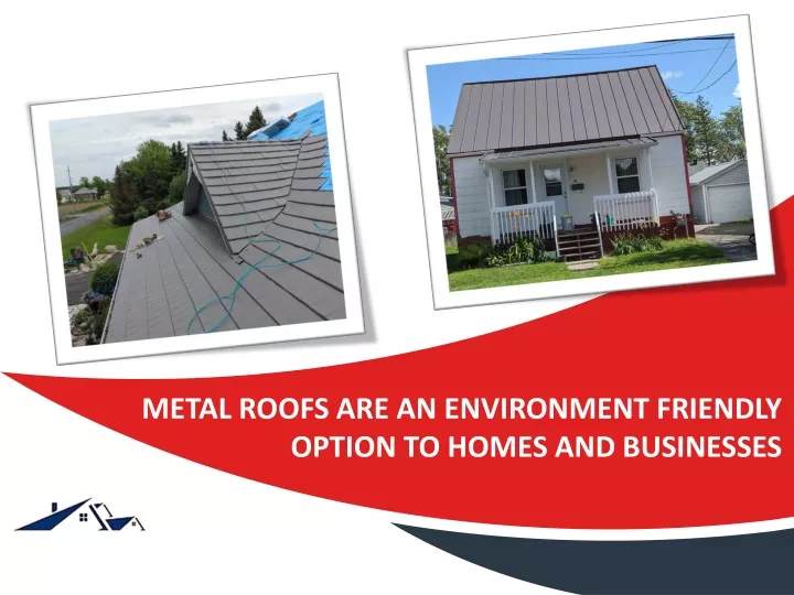 metal roofs are an environment friendly option to homes and businesses