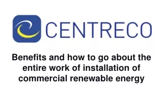 Benefits and how to go about the entire work of installation of commercial renewable energy