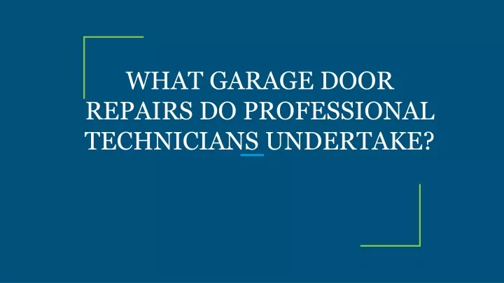 what garage door repairs do professional technicians undertake