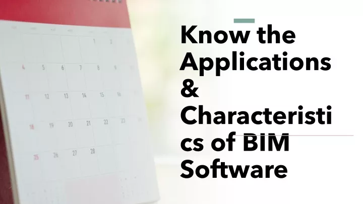 know the applications characteristics of bim software