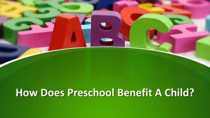 how does preschool benefit a child