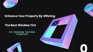 DIY WINDOW TINTING COMPANY | Enhance Your Property By Offering The Best Window Tint