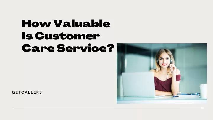 how valuable is customer care service