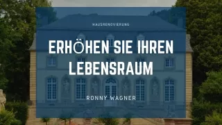 Machen Sie Ihr Haus zu einem Zuhause |  Ronny Wagner
