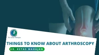 Things to know about Arthroscopy | Dr. Ketas Mahajan | Arthroscopy & Joint replacement Surgeon