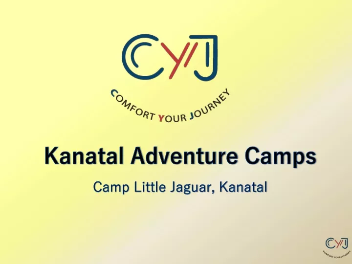 kanatal adventure camps camp little jaguar kanatal